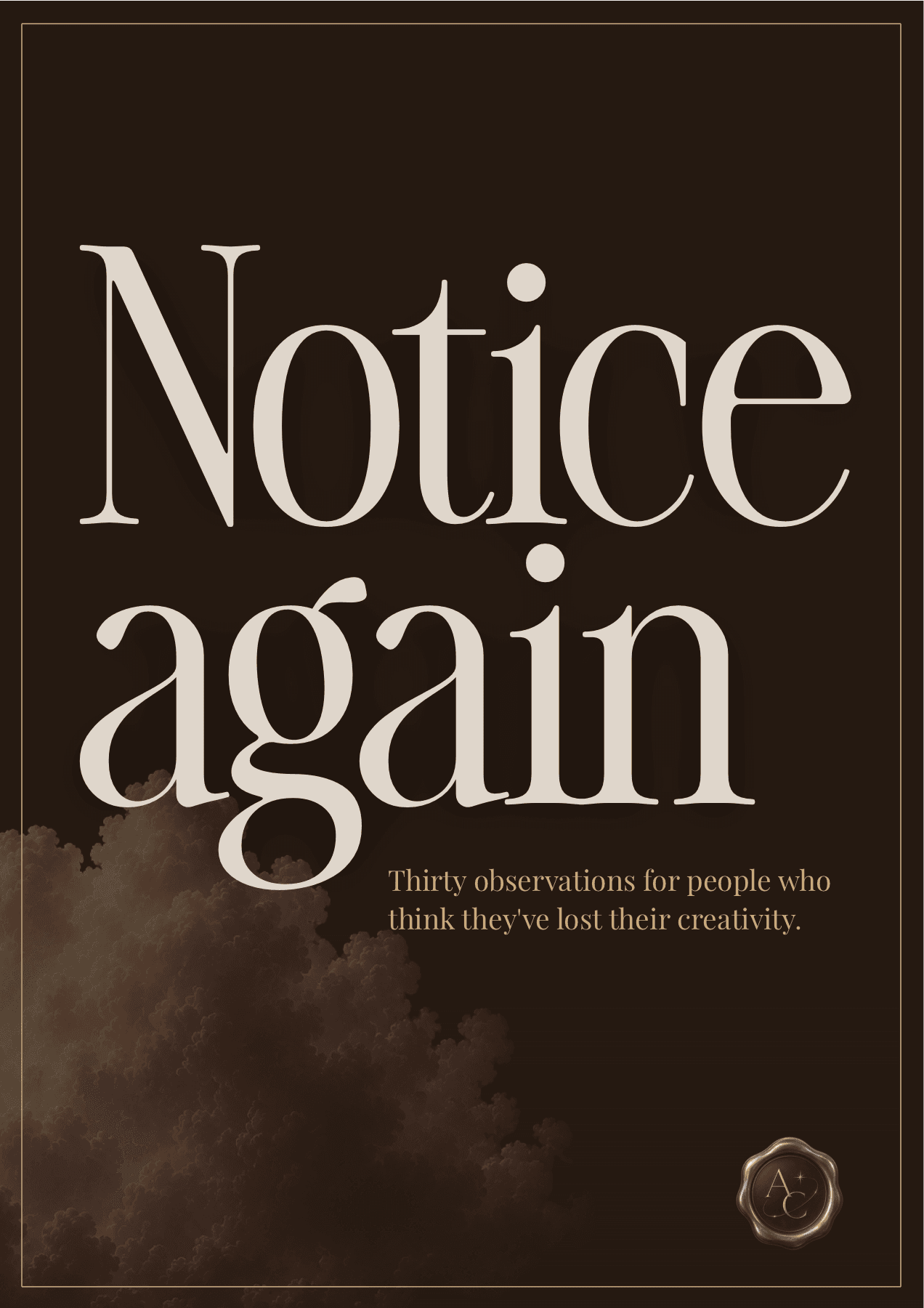 Cover of Notice Again, thirty observations for people who think they've lost their creativity